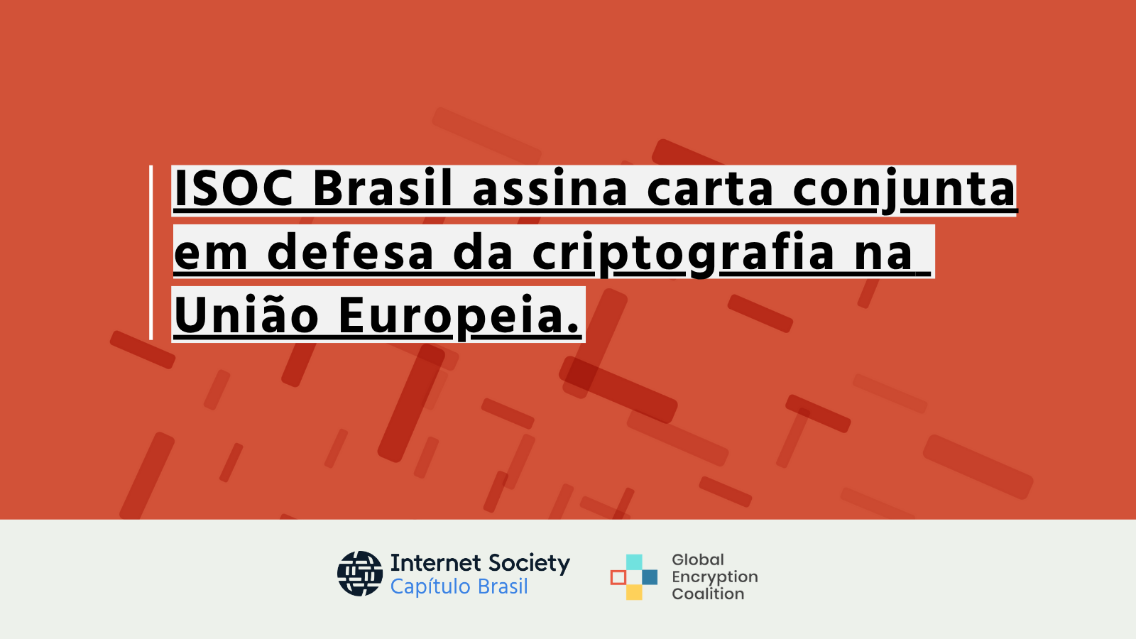 ISOC Brasil assina carta conjunta em defesa da criptografia na União Europeia